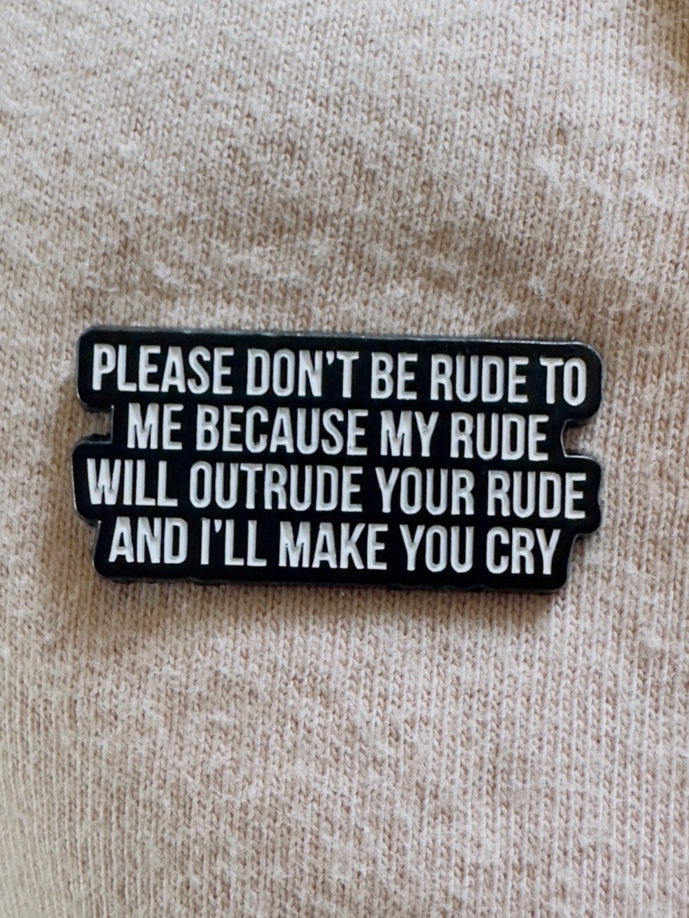 Black & White Quote Enamel Pin - 'Please Don't Be Rude'